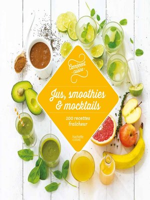 cover image of Jus, smoothies et mocktails 100 recettes fraîcheur
